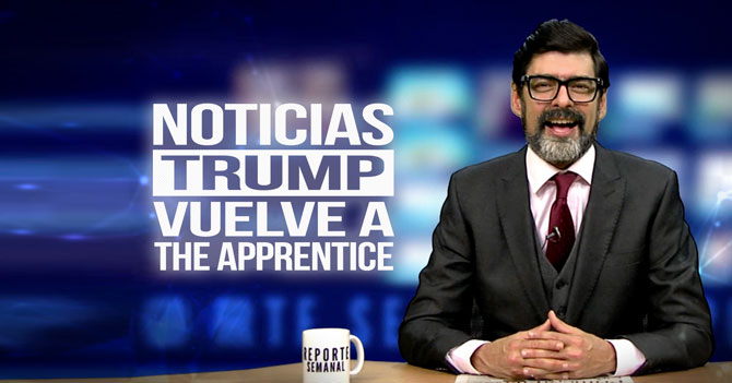 Reporte Semanal - Trump vuelve a The Apprentice