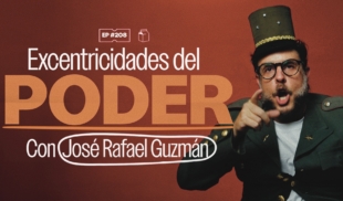 Excentricidades del poder con Jose Rafael Guzmán | 208
