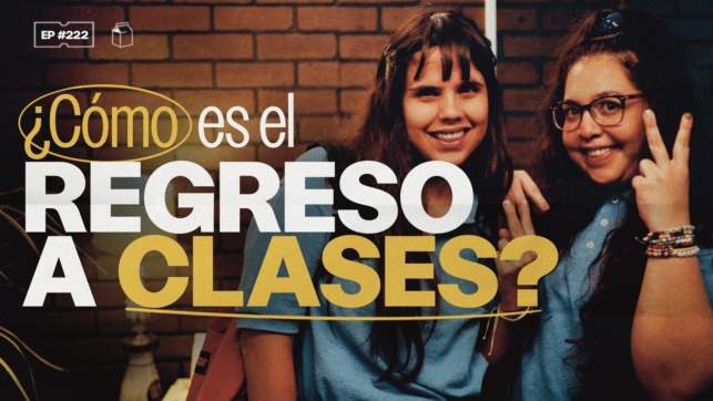 ¿Cómo es el regreso a clases? | 222