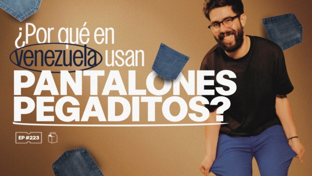 ¿Por qué en Venezuela usan pantalones pegaditos? | 223