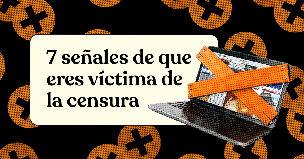 7 señales de que eres víctima de la censura