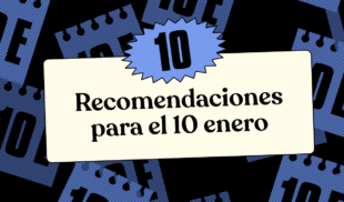 10 recomendaciones para el 10 enero